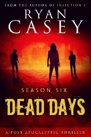 [Dead Days 06] • Dead Days Zombie Apocalypse Series (Season 6)